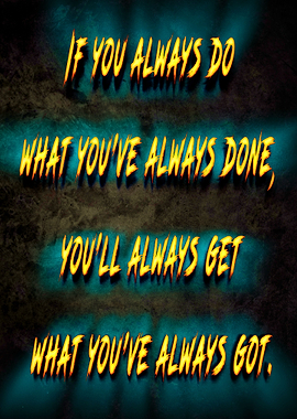 If you always the same