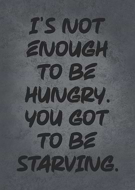 Be Hungry vs Starving