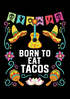 Born To Eat Tacos Taco