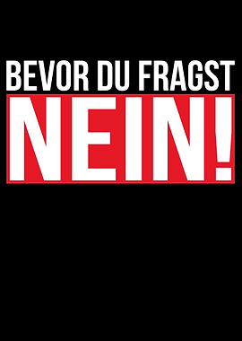 Bevor Du fragst NEIN