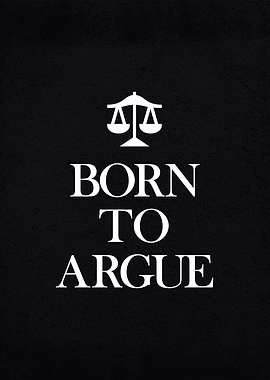 Born to argue Lawyer Born