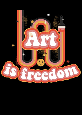 Art Is Freedom