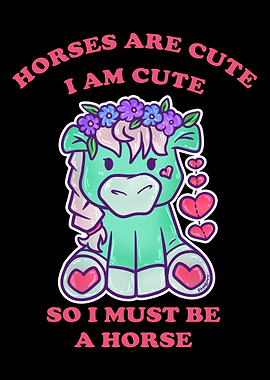 Horses Are Cute I Am Cute