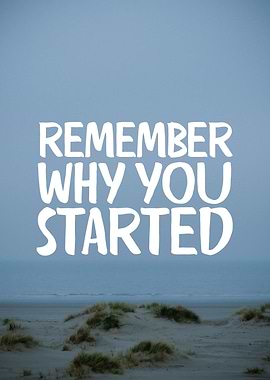 Why you started
