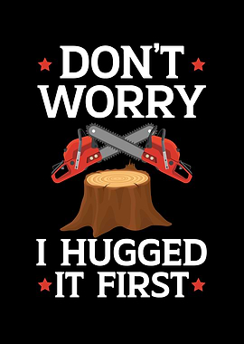 I Hugged It First Arborist