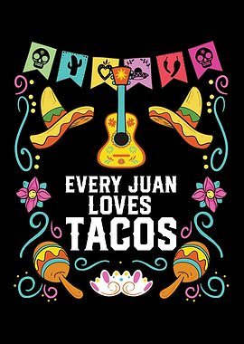 Every Juan Love Tacos Taco