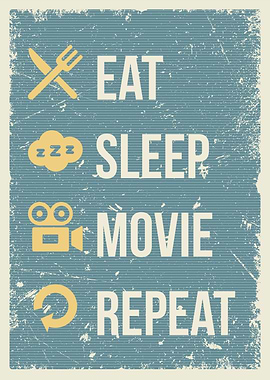 eat sleep movie repeat