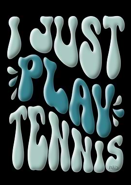 I just Play Tennis Quote