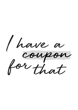 I have a coupon for that