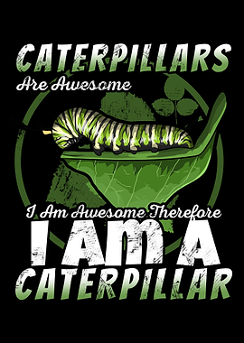 Caterpillars Are Awesome