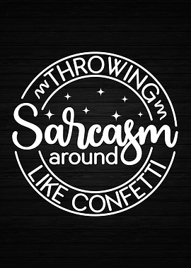 Throwing Sarcasm Confetti