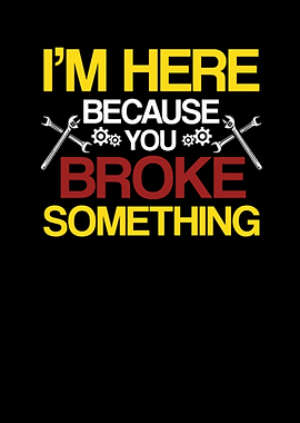 I am Here Because You