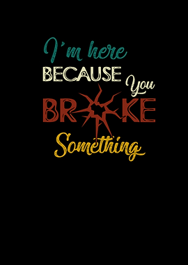 I am Here Because You