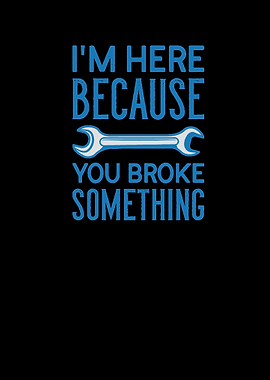 I am Here Because You