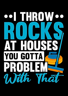 Throw Rocks At Houses