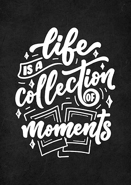 life is collection moment