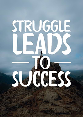 Struggle Leads to Success