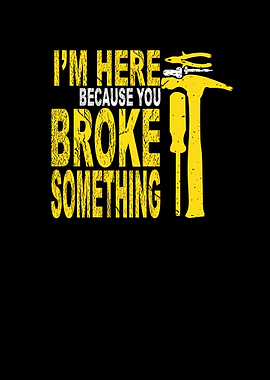 I am Here Because You