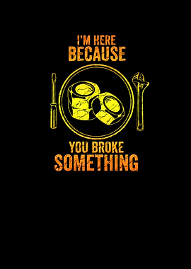 I am Here Because You