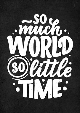 so much world little time