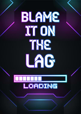 blame it on the lag