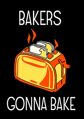 Bakers Gonna Bake