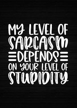 My Level of Sarcasm