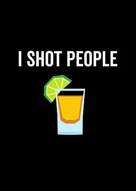 I Shot People Alcohol