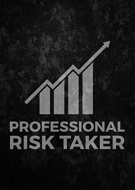 Professional Risk Taker