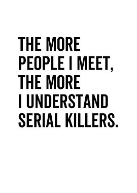 The More People I Meet The
