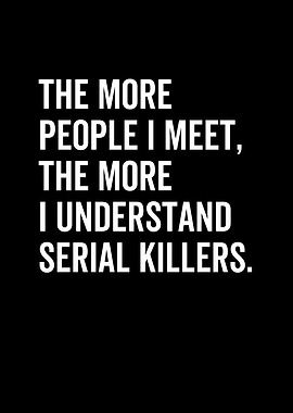 The More People I Meet The