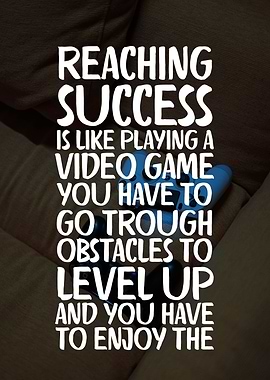 Success Is Like Video Game