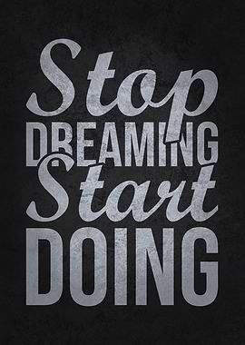 Stop Dreaming Start DOING