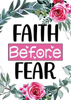 Faith before fear