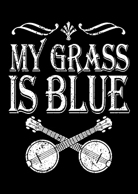 My Grass Is Blue Banjo