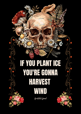 If you plant ice