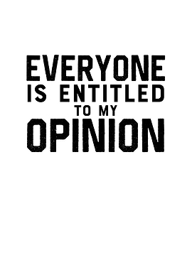 Everyone Is Entitled To My