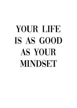 Life As Good As Mindset