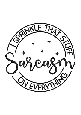 I Sprinkle Sarcasm