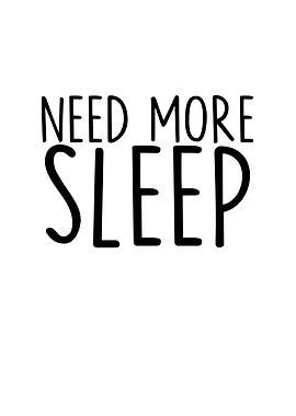 Need More Sleep