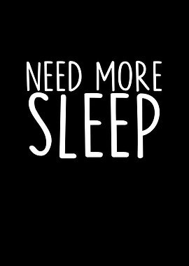 Need More Sleep
