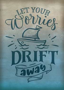 Let your worries drift