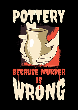 Pottery Because Murder Is