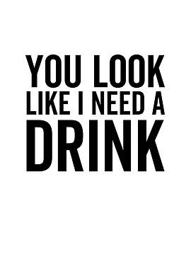 You Look Like I Need a