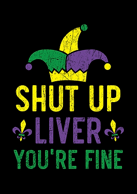Shut Up Liver Youre Fine
