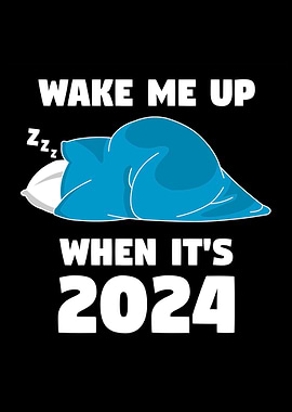 Wake me up when its 2024