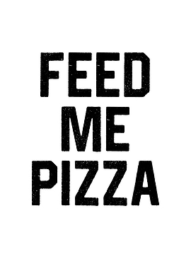 Feed Me Pizza