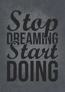 Stop Dreaming Start Doing