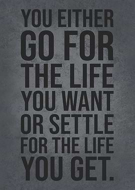Go For The Life You want
