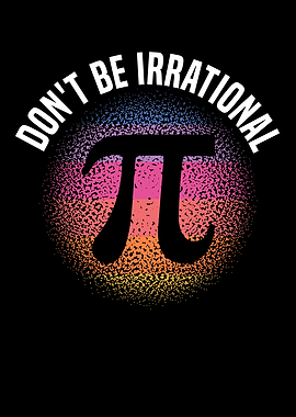 Dont Be Irrational Pi Day
